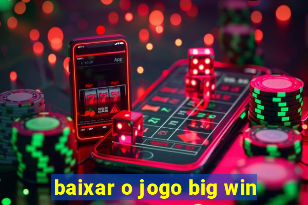 baixar o jogo big win